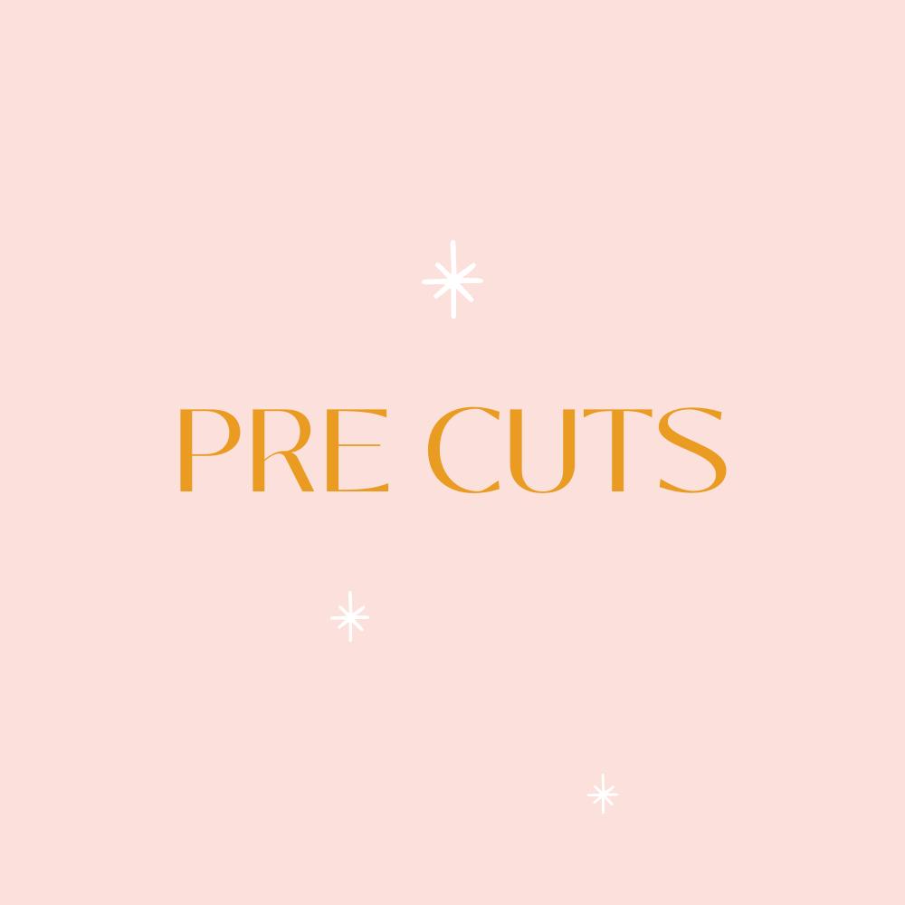 Pre Cuts